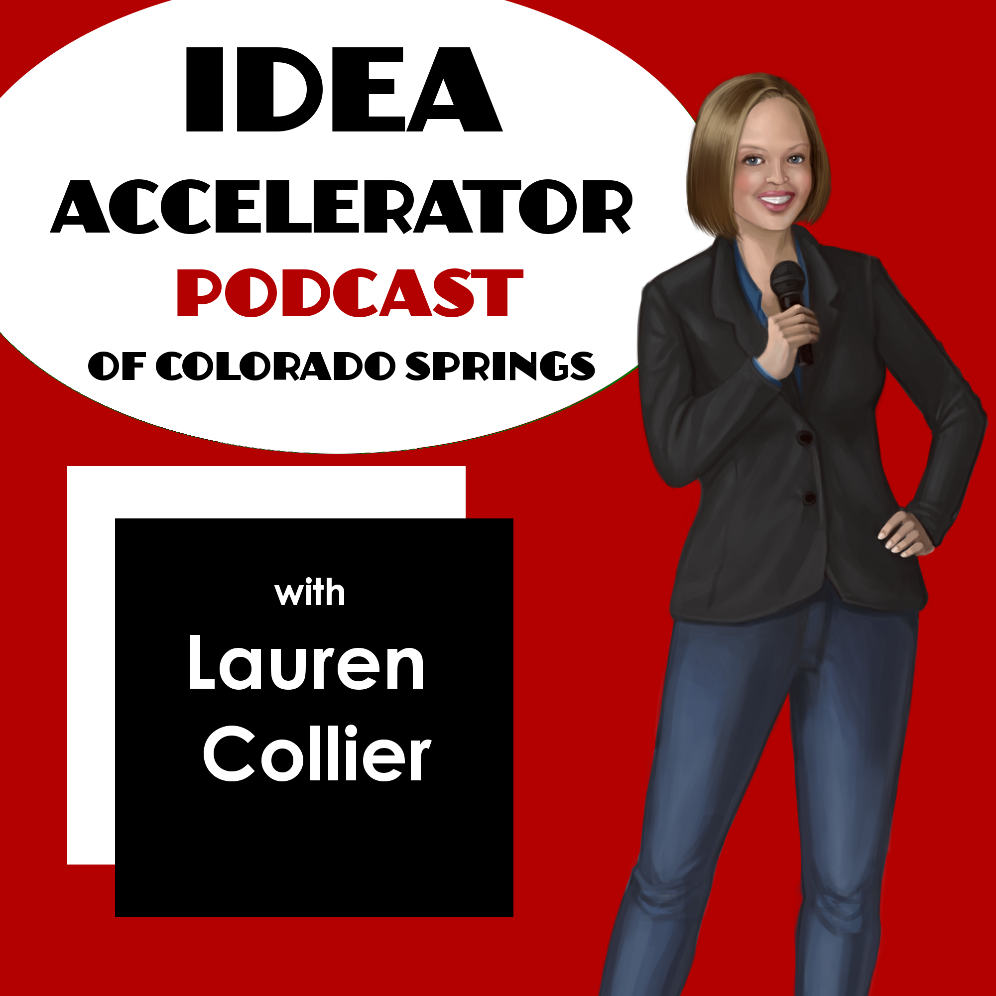 Idea Accelerator Podcast of Colorado Springs with Lauren Collier